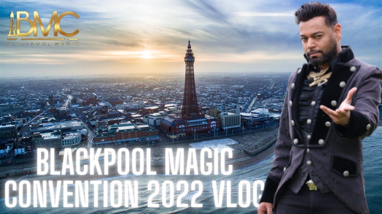 The Blackpool Magic Convention 2022 Vlog!