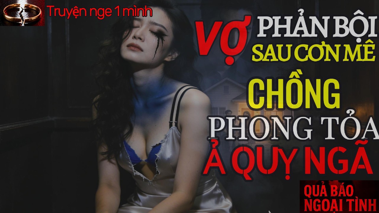 Một Cuộc Gặp Sai Lầm - Ngoại Tình Trở Thành Bẫy Tử Thần Vô Hồi