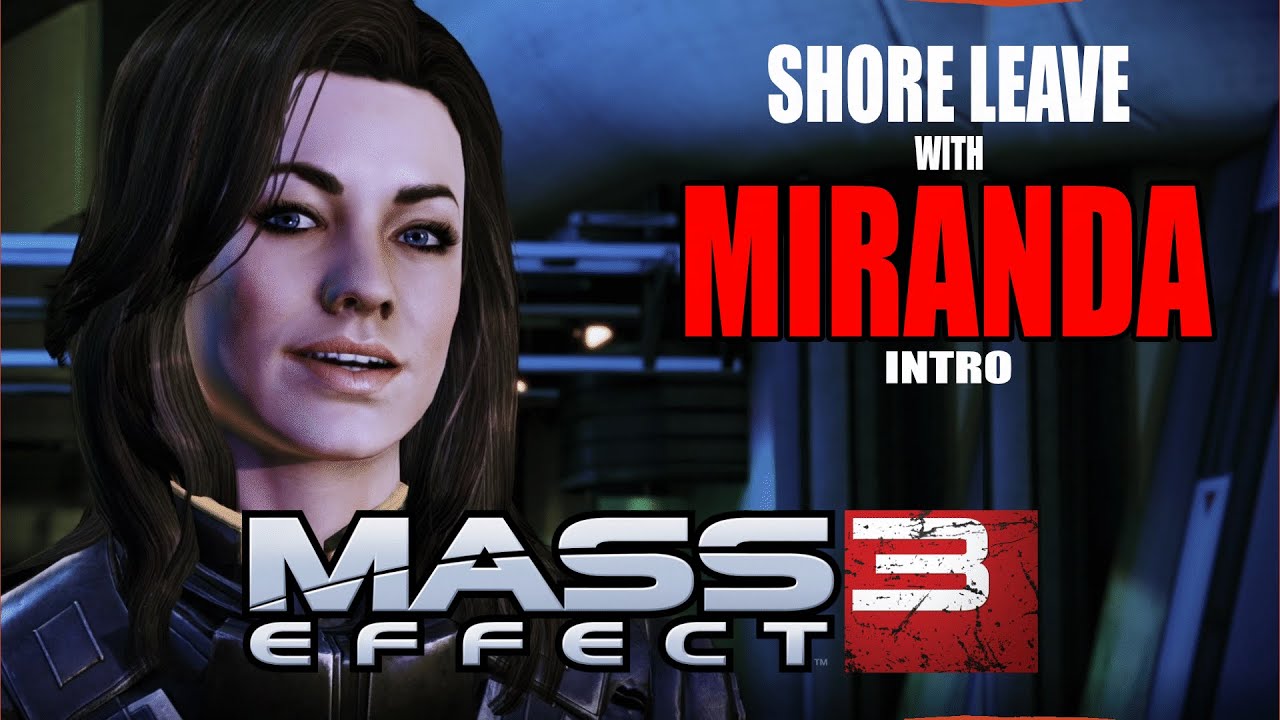 ME3 - Shore Leave with Miranda Lawson - Pt1
