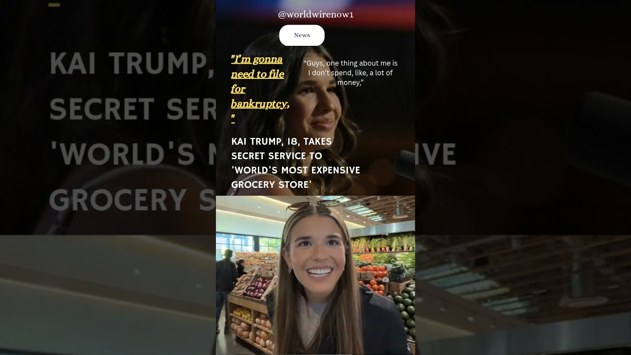 Kai Trump Takes Secret Service to &lsquo;World&rsquo;s Most Expensive Grocery Store&rsquo; &mdash; Fans Shocked