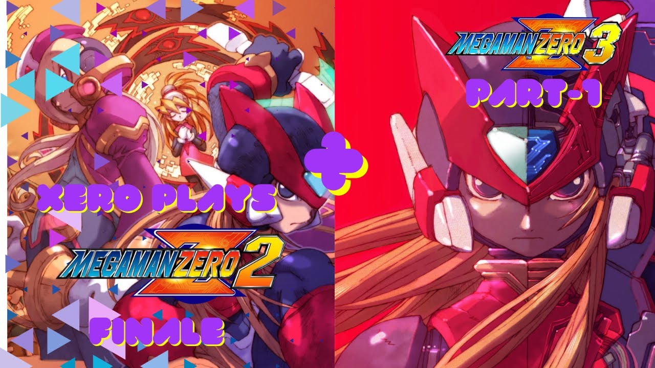 Xero Plays: Megaman Zero 2- Finale + Megaman Zero 3: Bittersweet end & Rising stakes