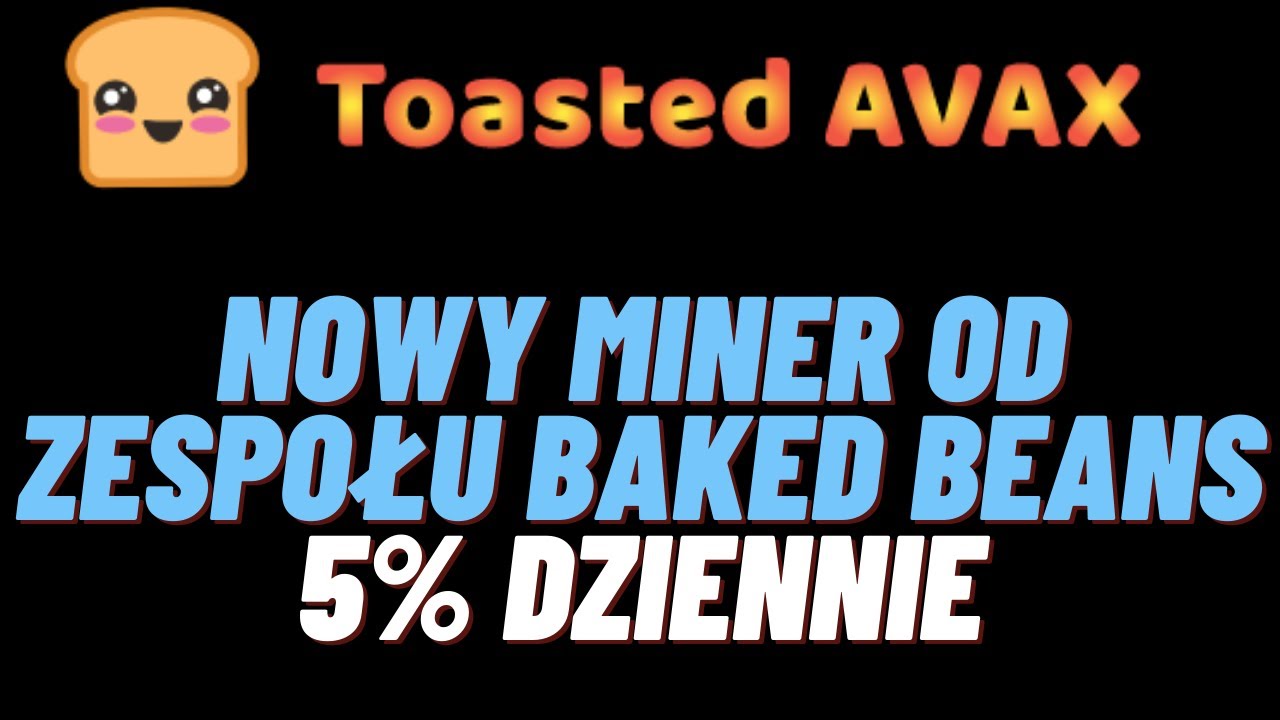TOASTED AVAX - NOWY MINER OD WŁAŚCICIELI BAKED BEANS. PROJEKT MIAŁ STEALTH LAUNCH