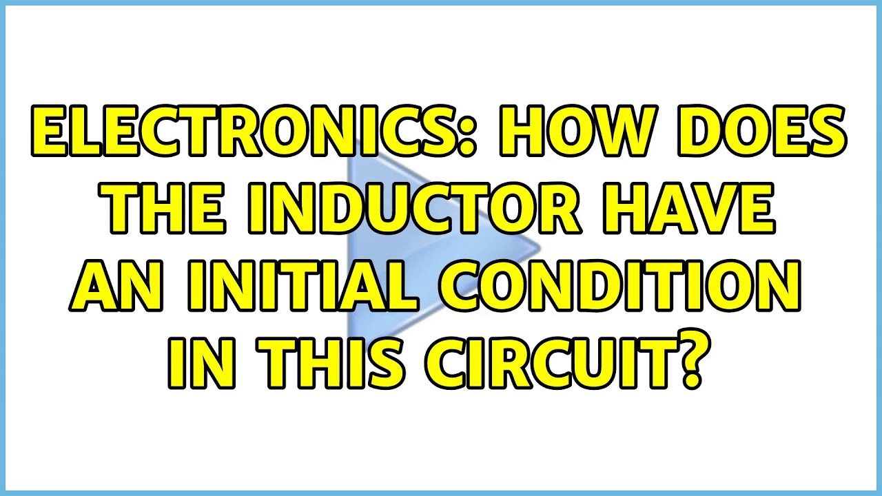 Electronics: How does the inductor have an initial condition in this circuit?