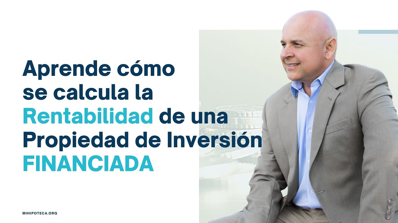 SEMINARIO COMPLETO Aprende cómo se calcula la Rentabilidad de una Propiedad de Inversión FINANCIADA