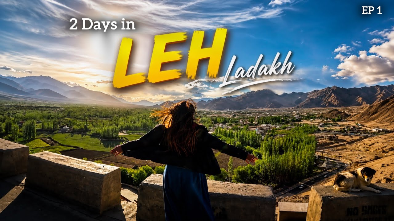 2 Days in &ldquo;LEH&rdquo; Ladakh | Places to Visit & Eat | Stay | A-Z Leh Travel Guide | EP 1 | Heena Bhatia