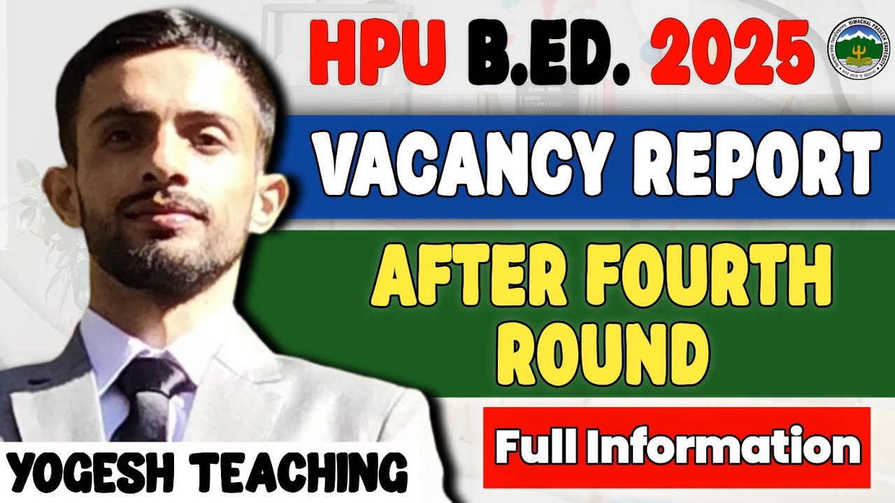 🔥 Vacancy Report After Fourth Round Of HPU B.Ed. Counselling 2025 💥 | Yogesh Teaching 