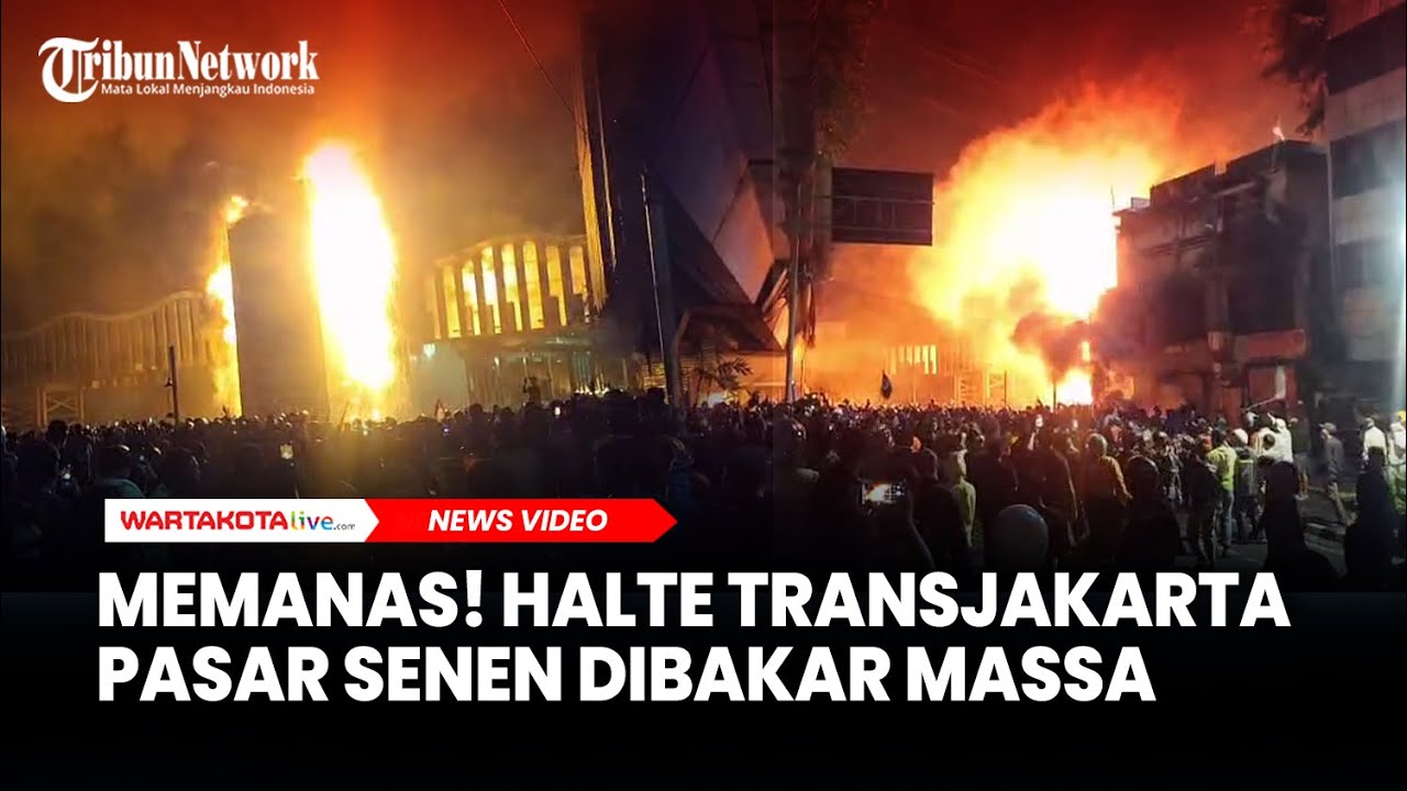 Memanas! Halte TransJakarta Pasar Senen Dibakar Massa Demo Mako Brimob Kwitang