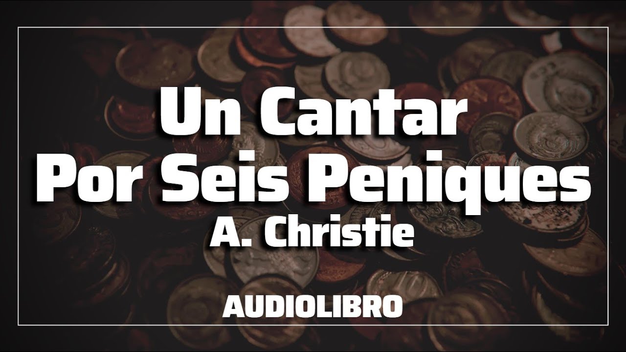 Un Cantar Por Seis Peniques POIROT Agatha Christie Audiolibro en Español