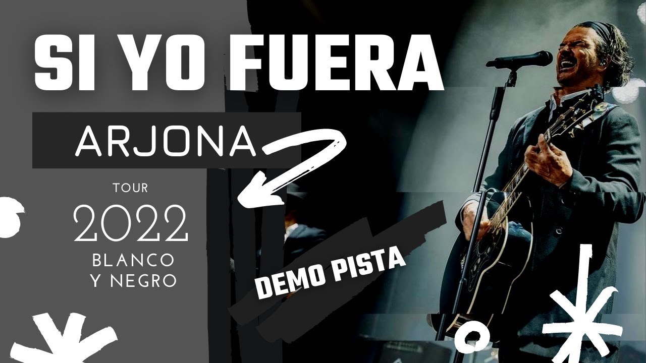 ARJONA - 𝗦𝗜 𝗬𝗢 𝗙𝗨𝗘𝗥𝗔 - 𝘛𝘖𝘜𝘙 2022 #𝑩𝒍𝒂𝒏𝒄𝒐𝒚𝑵𝒆𝒈𝒓𝒐 - 𝗗𝗲𝗺𝗼 𝗣𝗶𝘀𝘁𝗮 𝗠𝘂𝘀𝗶𝗰𝗮𝗹