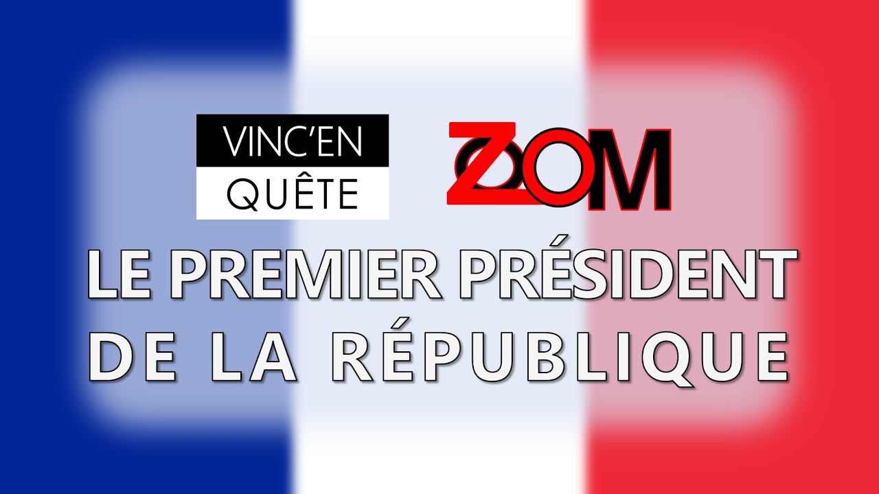 Le premier Pr&eacute;sident de la R&eacute;publique | Zoom