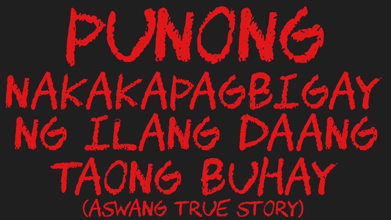 PUNONG NAKAKAPAGBIGAY NG ILANG DAANG TAONG BUHAY (Aswang True Story)