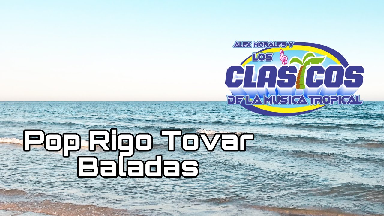 Los Clásicos de la Música Tropical - Pop Rigo Tovar Baladas (Live)