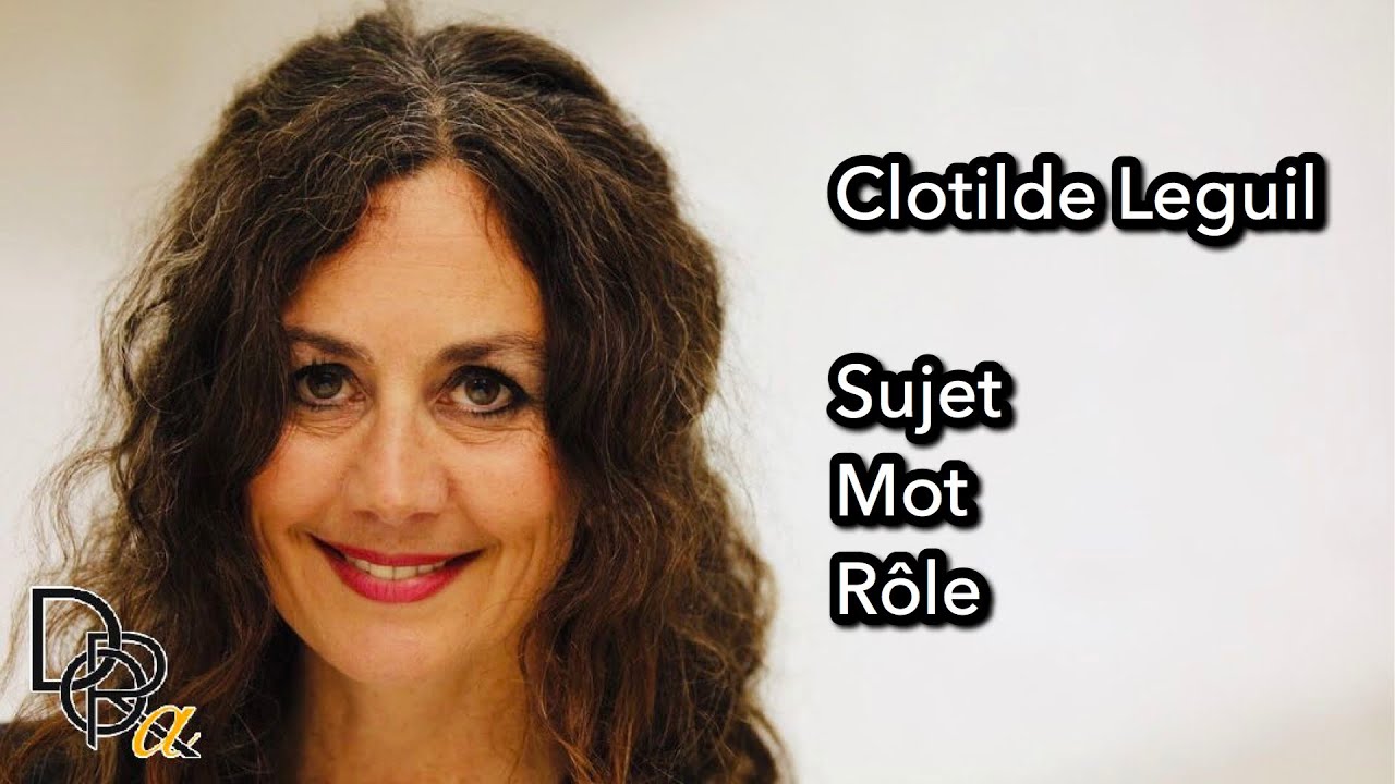 Clotilde Leguil - Sujet, Mot, Rôle