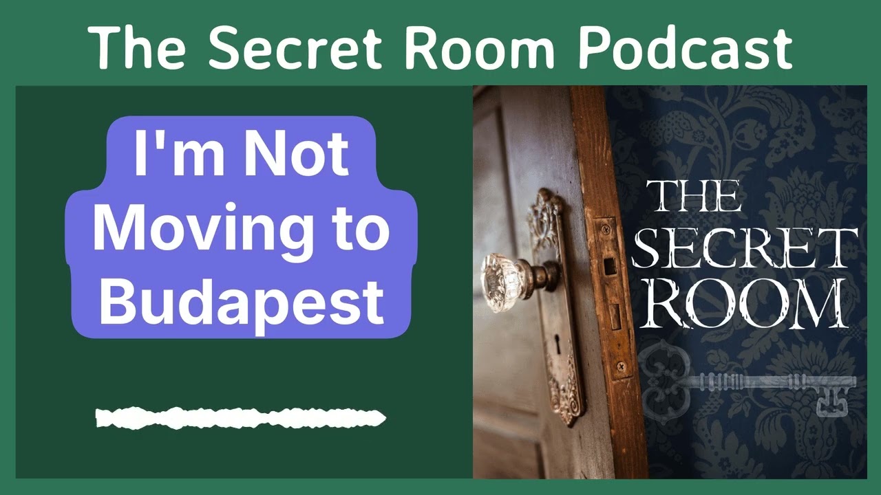I'm Not Moving to Budapest | The Secret Room | True Stories