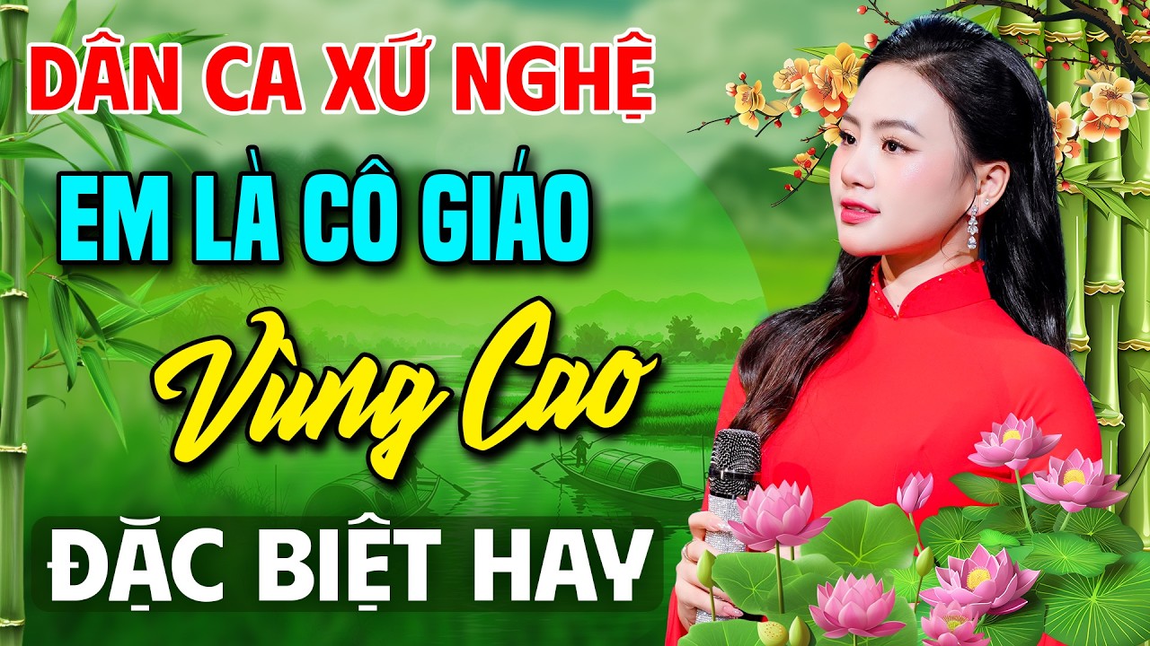 Em Là Cô GIáo Vùng Cao➤Nhạc Dân Ca Xứ Nghệ MỚI RA LÒ CỰC HAY✨LK Nhạc Sống Thôn Quê NGHE LÀ PHÊ