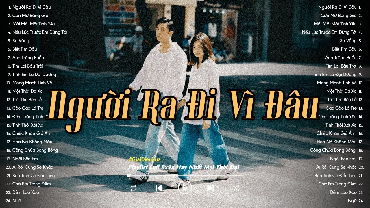 Nhạc Lofi Chill 8x9x - Người Ra Đi Vì Đâu, Cơn Mơ Băng Giá - Những Bản HIT Không Bao Giờ Cũ