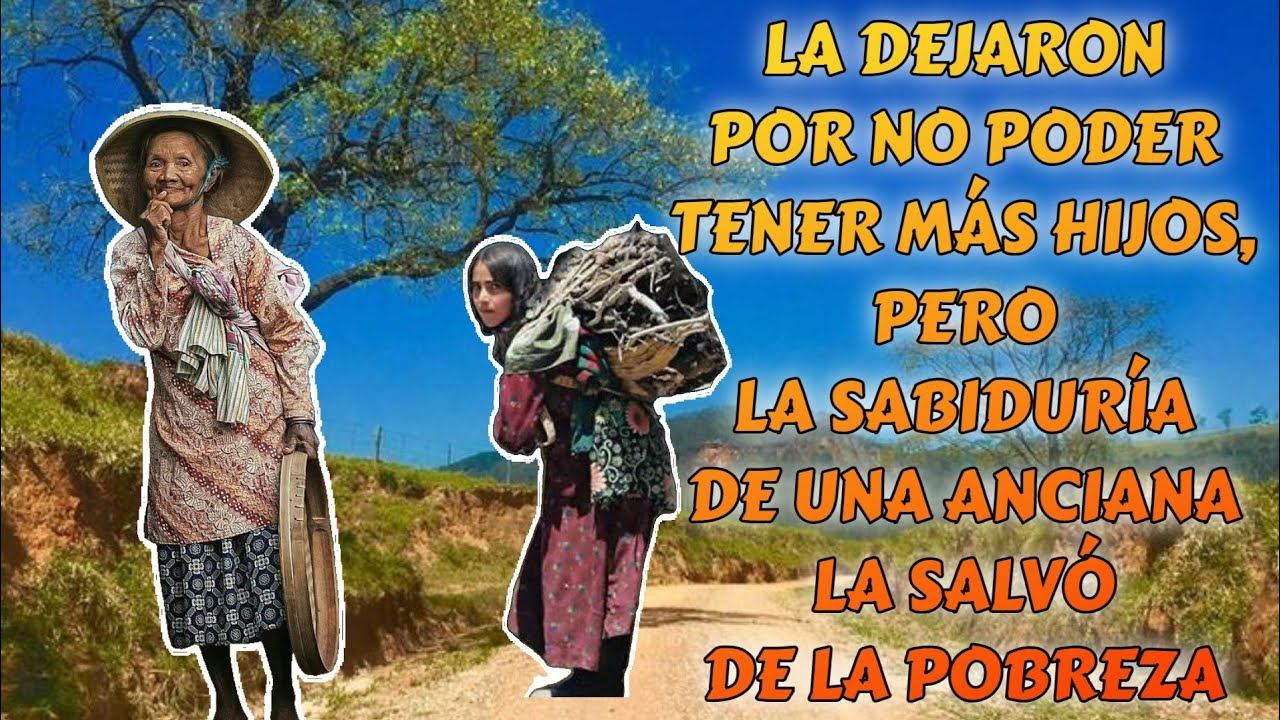 LA DEJARON POR NO PODER TENER MÁS HIJOS, PERO LA SABIDURÍA DE UNA ANCIANA LA SALVÓ DE LA POBREZA.