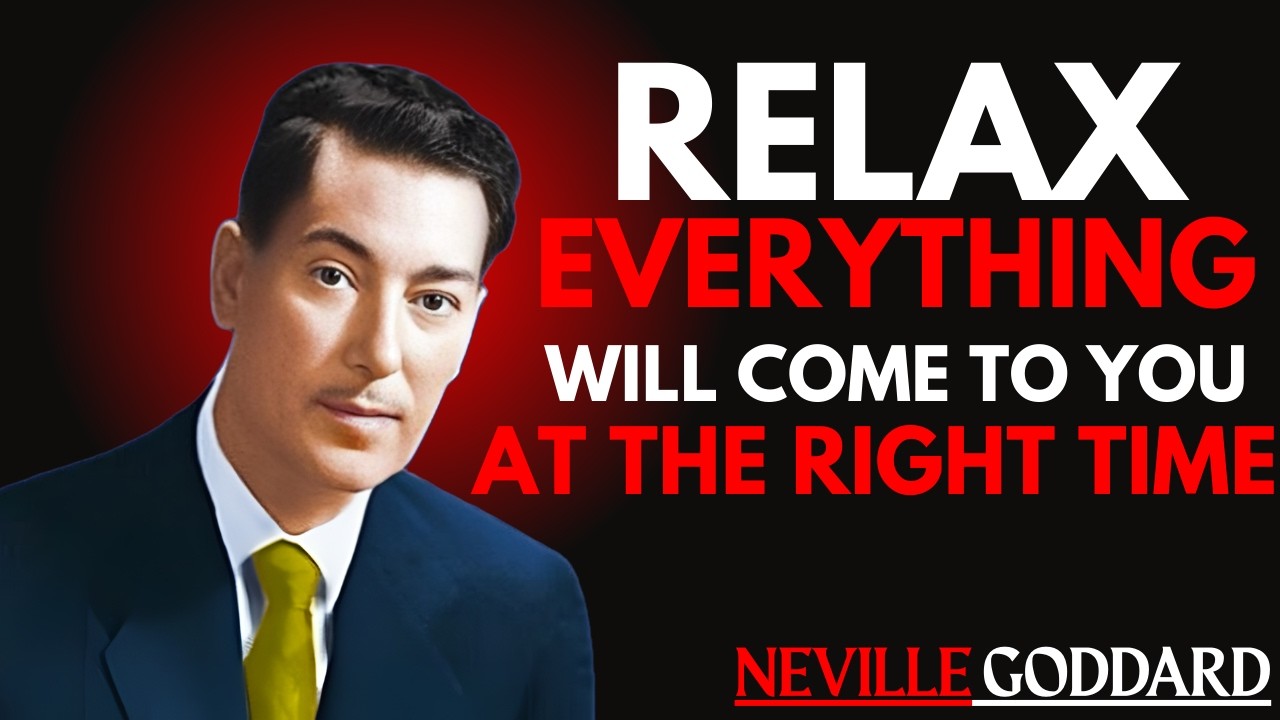 Relax, Everything Is Coming at the Perfect Time | Style of Neville Goddard