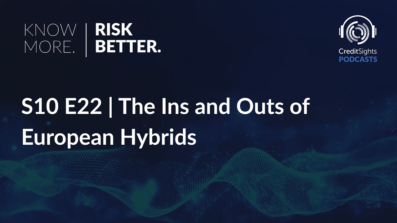 Подкаст Know More. Risk Better. | Сезон 10, Эпизод 22: Все тонкости европейских гибридных облигаций