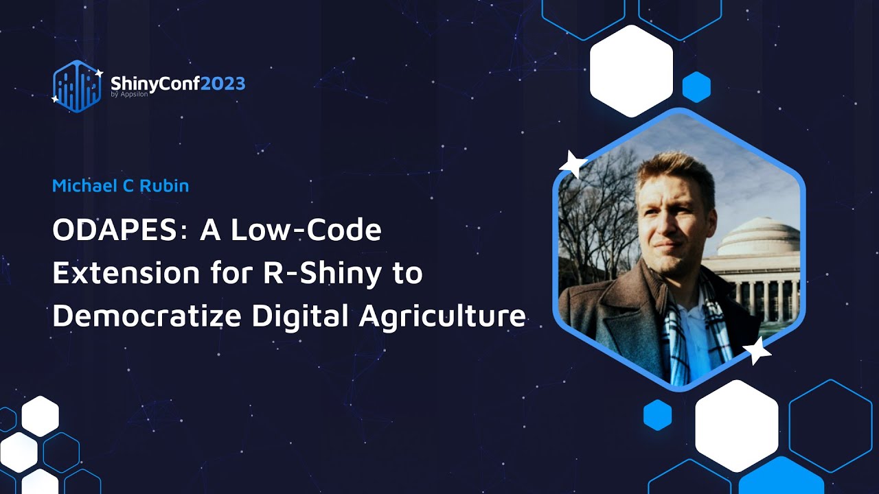 Michael C Rubin: ODAPES: A Low-Code Extension for R-Shiny to Democratize Digital Agriculture