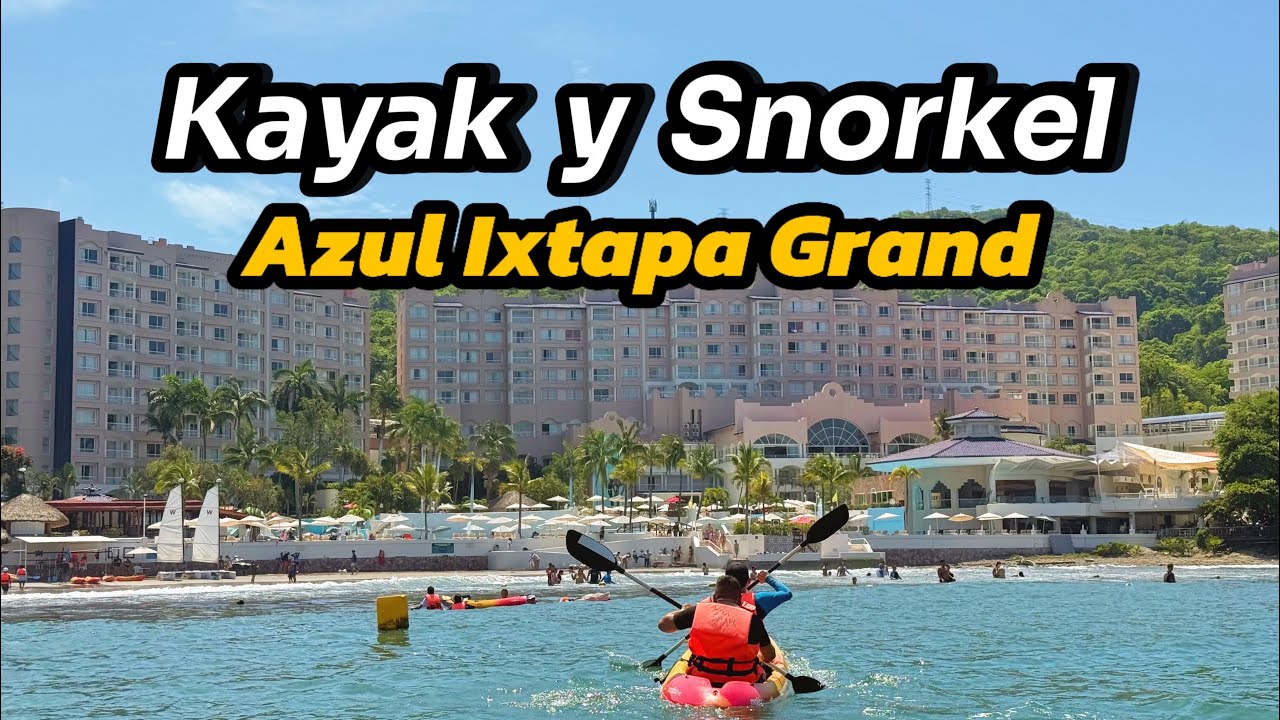 🛶🌊 Kayak + 🤿 Snorkel + 🏝️ Isla de Ixtapa = Experiencia TODO INCLUIDO en Azul Ixtapa Grand ✨🍹
