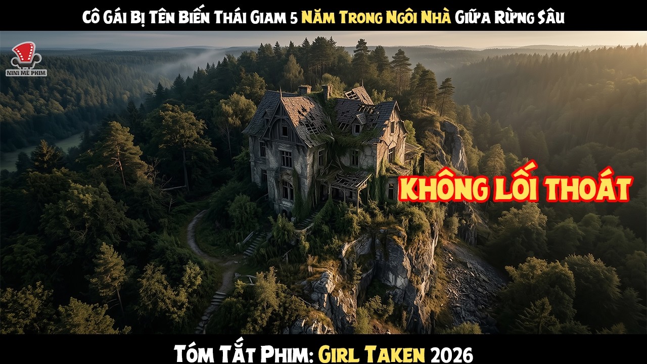 [Review Phim] Cô Gái Bị Tên Biến Thái Giam 5 Năm Trong Ngôi Nhà Giữa Rừng Sâu