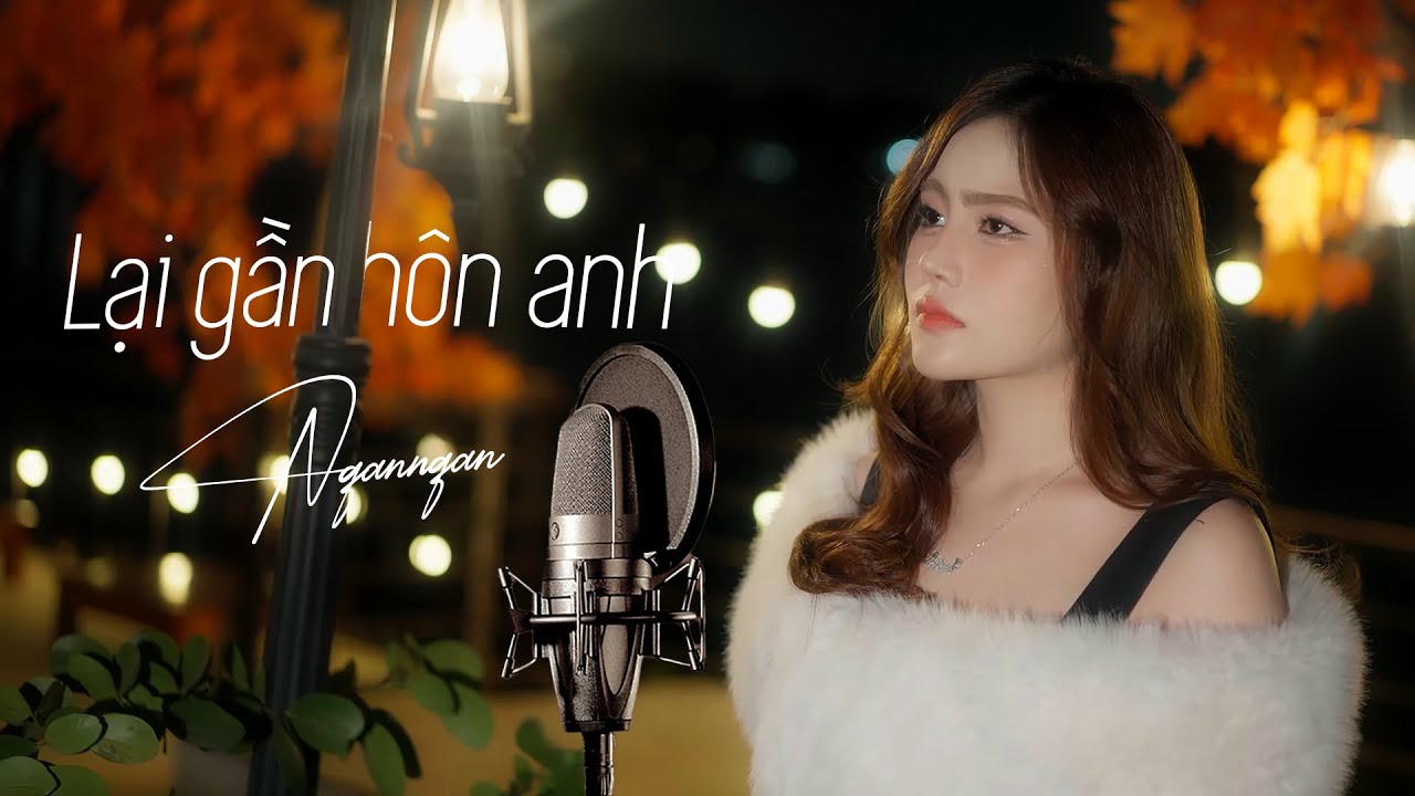 LẠI GẦN HÔN ANH - BẰNG KIỀU | Ngân Ngân Cover HAY NHẤT TỪ TRƯỚC ĐẾN NAY
