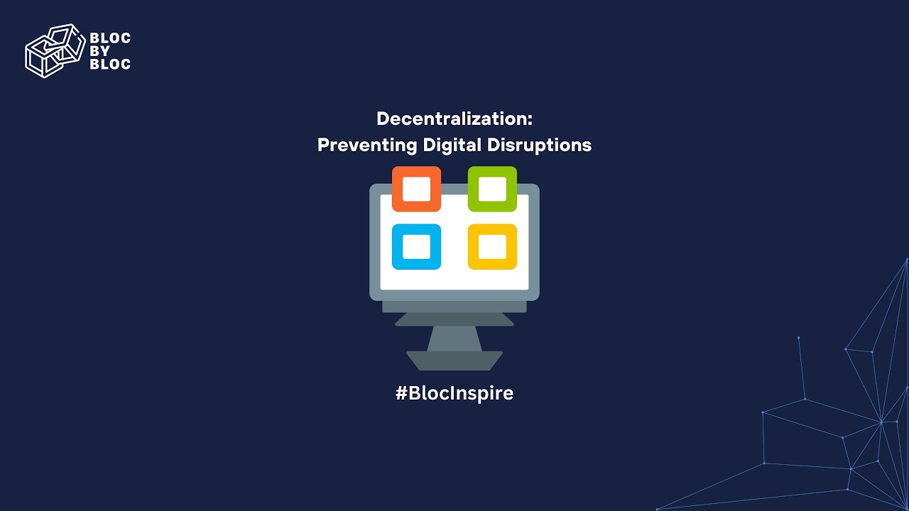 Decentralization: Safeguarding Against Digital Disruptions | #BlocInspire