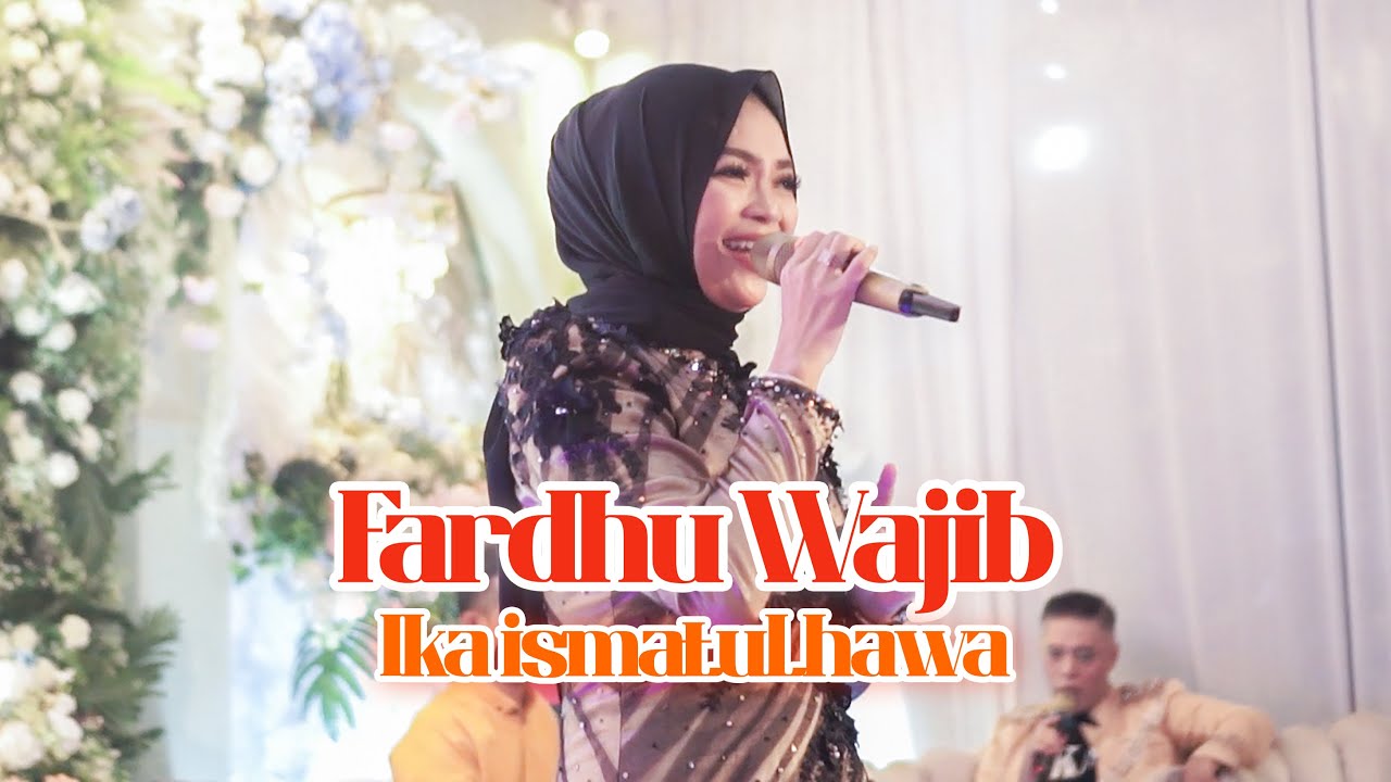 IKA ISMATUL HAWA - FARDHU WAJIB -  LIVE IKA ENTERTAINMENT