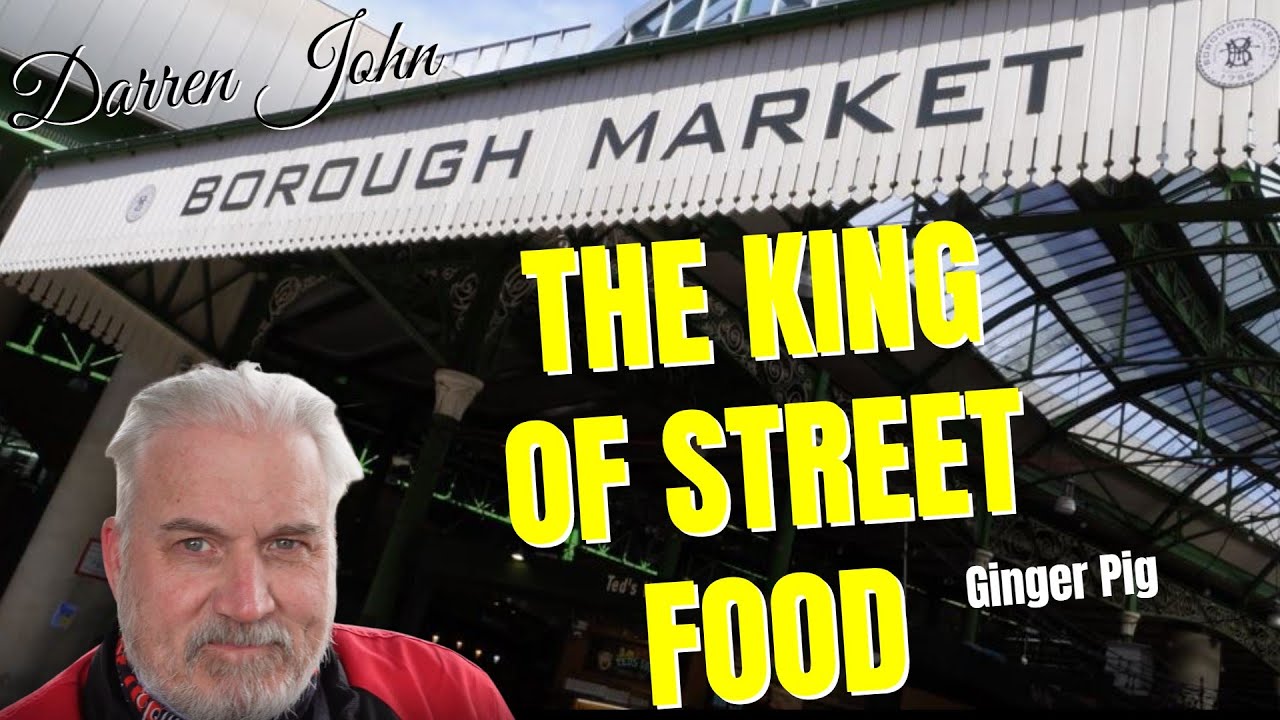 Borough Market The King of Street Food