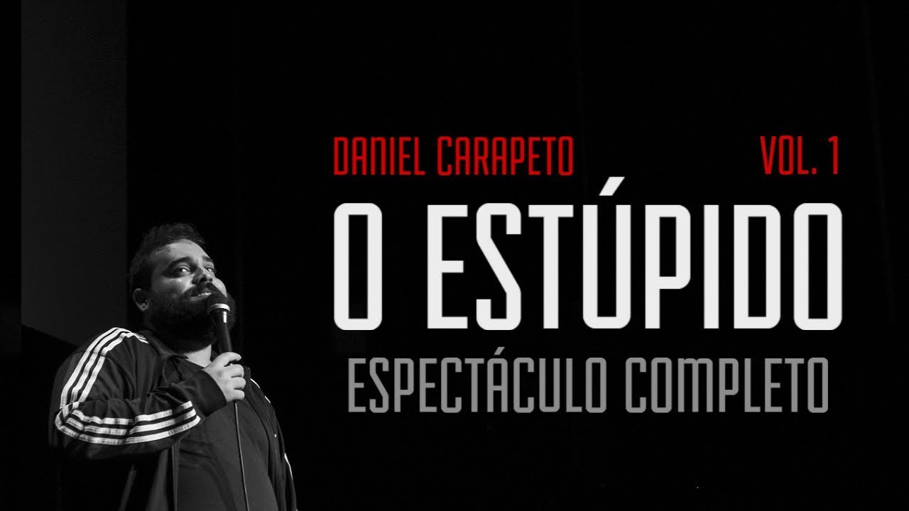 Daniel Carapeto vol. 1: O ESTÚPIDO | Stand Up Comedy