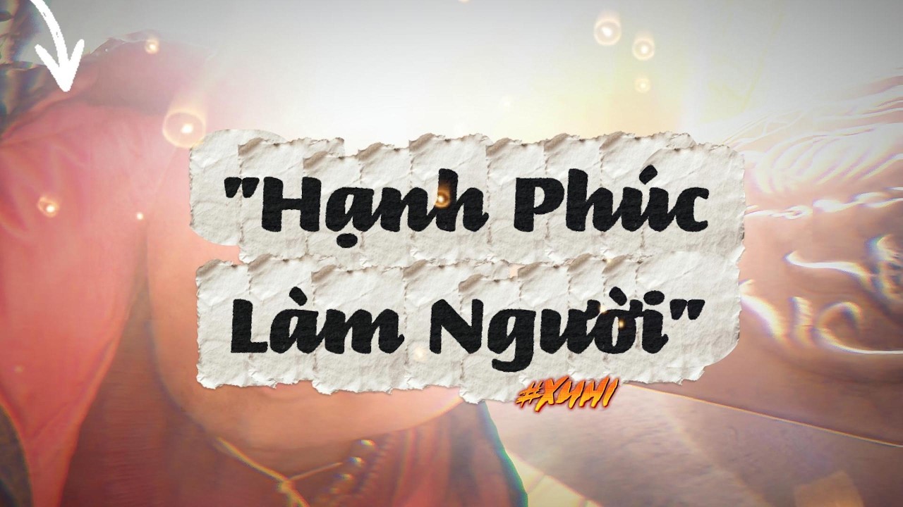 HẠNH PHÚC LÀM NGƯỜI