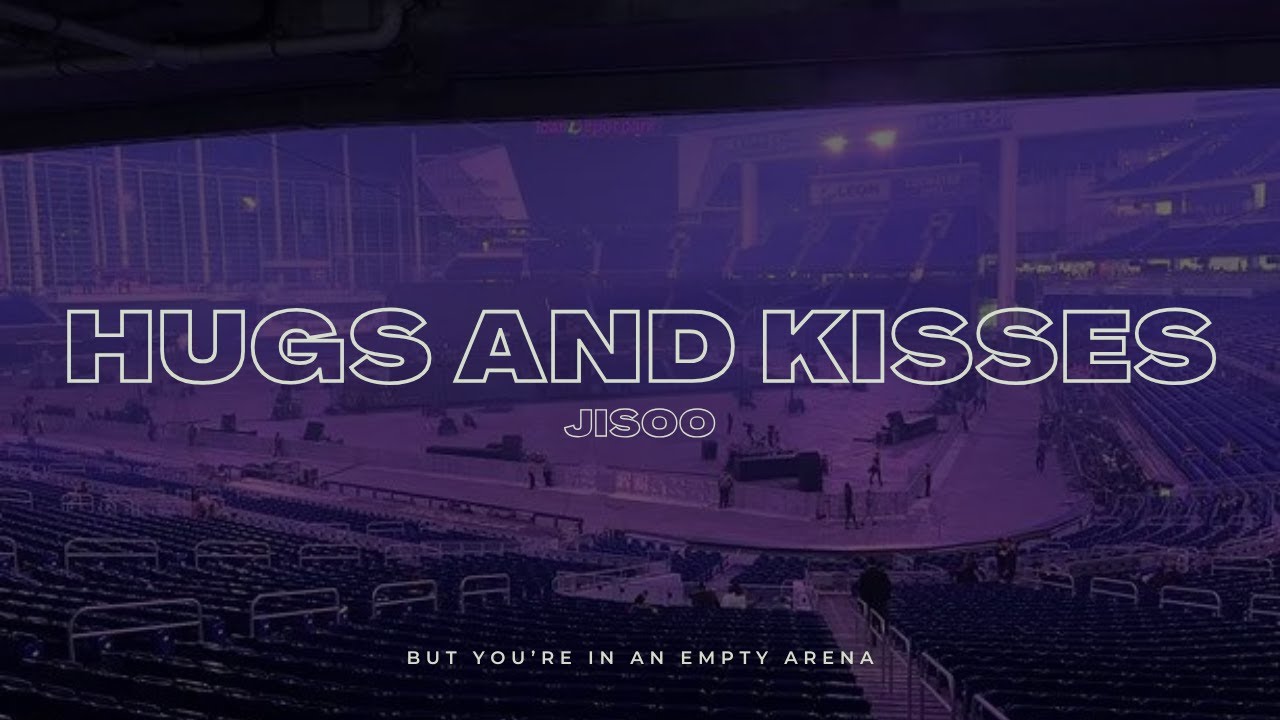 Jisoo - Hugs And Kisses | 🎧 But you're in an empty arena