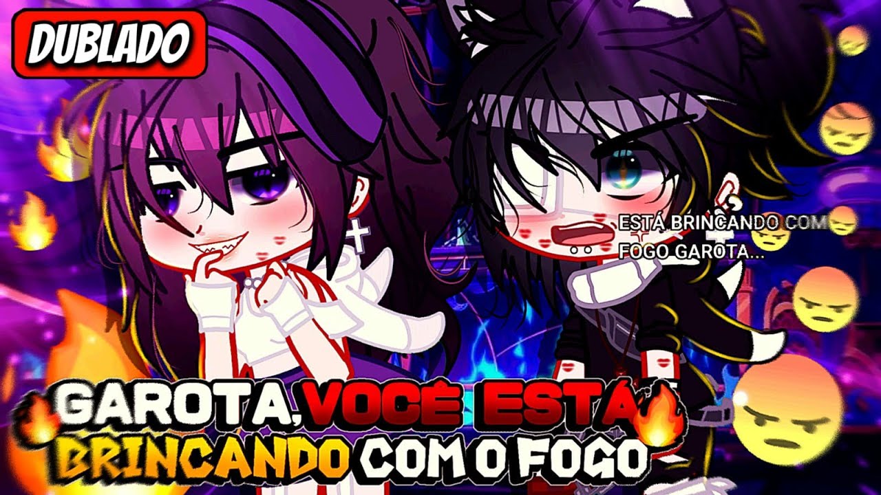 😼🔥| Garota você está Brincando com fogo|😼🔥[Mini filme] DUBLADO