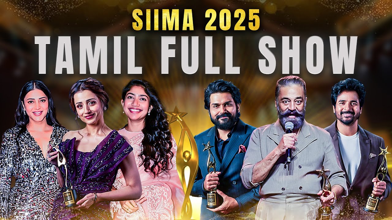 SIIMA 2025 Tamil Main Show Full Event | Kamal Hassan, Sivakarthikeyan, Karthi, Trisha, Sai Pallavi