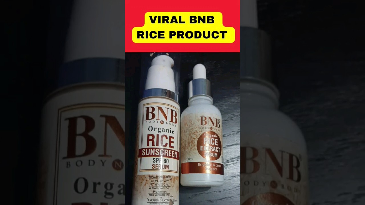 BNB body n body whitening organic Rice serum and sunscreen SPF 60