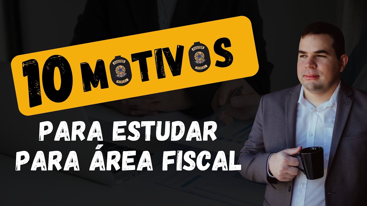 10 motivos para estudar para a área fiscal | As vantagens dos concursos fiscais.