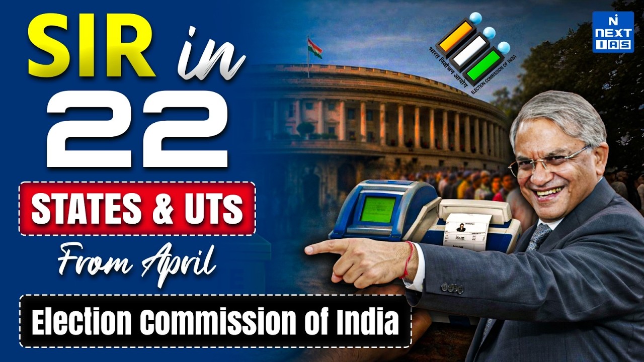 Special Intensive Revision (SIR) Across 22 States | Electoral Roll Revision Explained | NEXT IAS