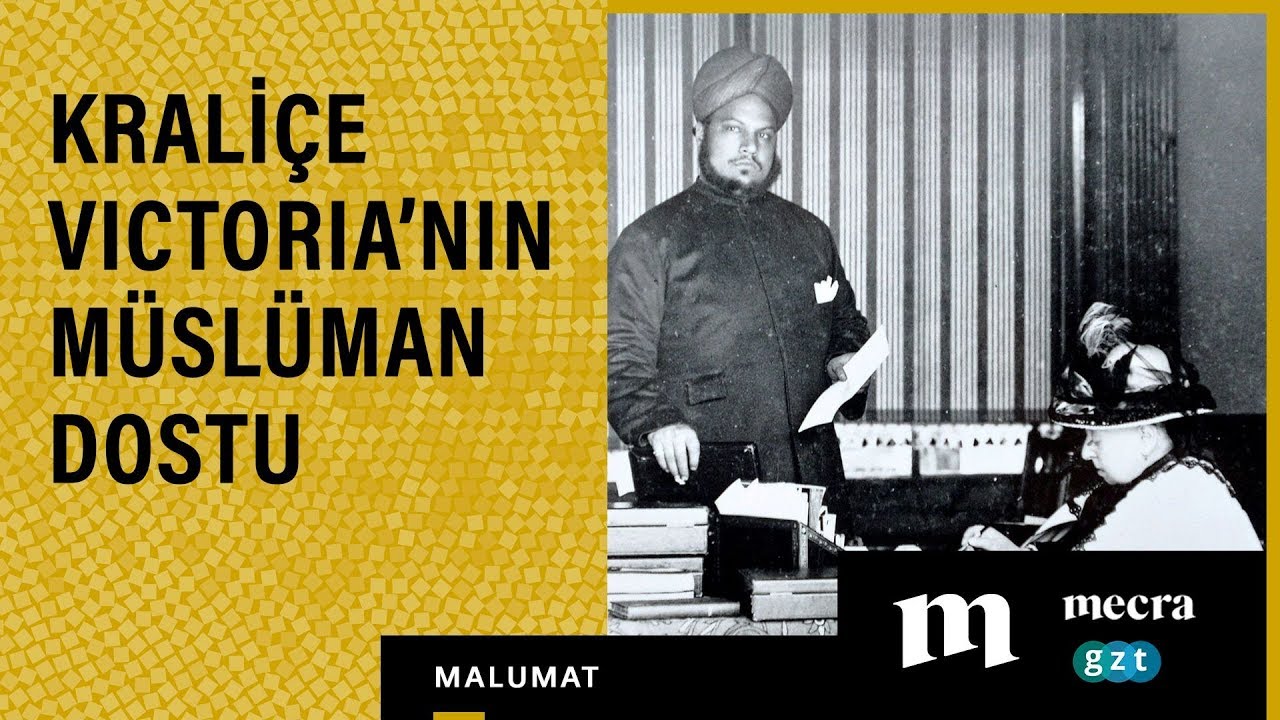 Kraliçe Victoria'nın Müslüman Dostu