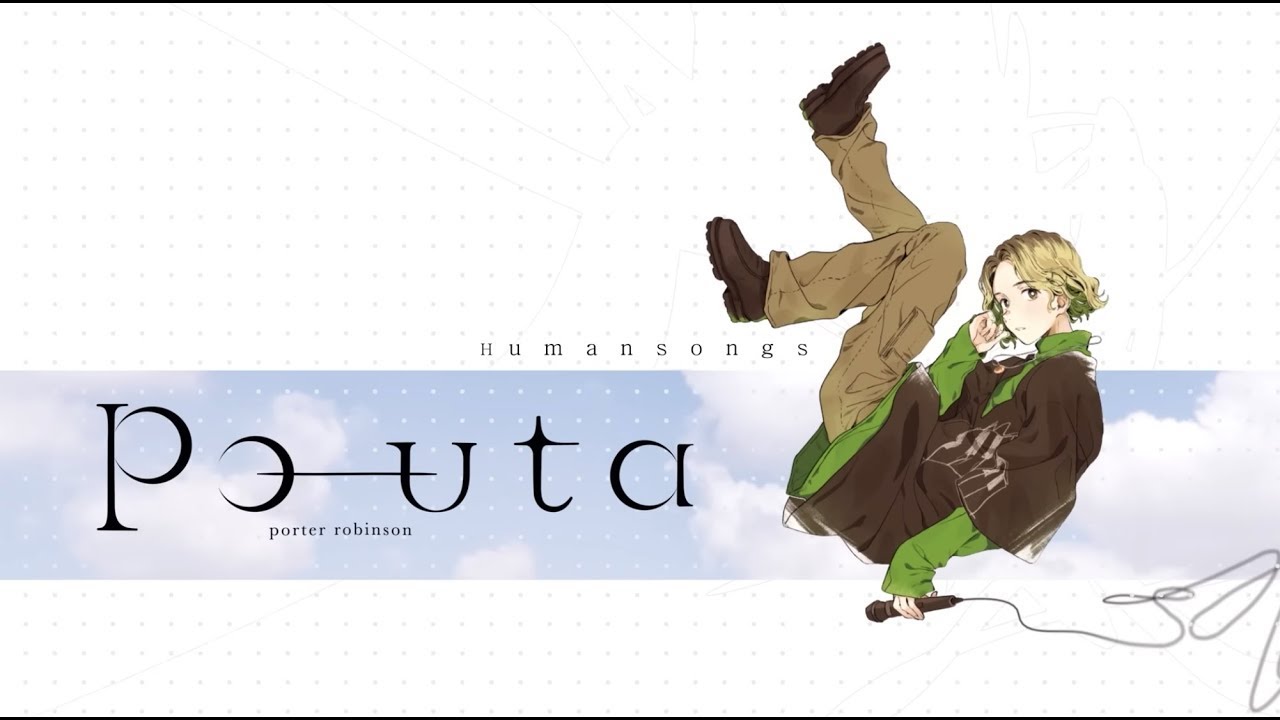 Po-uta - Humansongs (Slowed to Perfection + Reverb) Porter Robinson