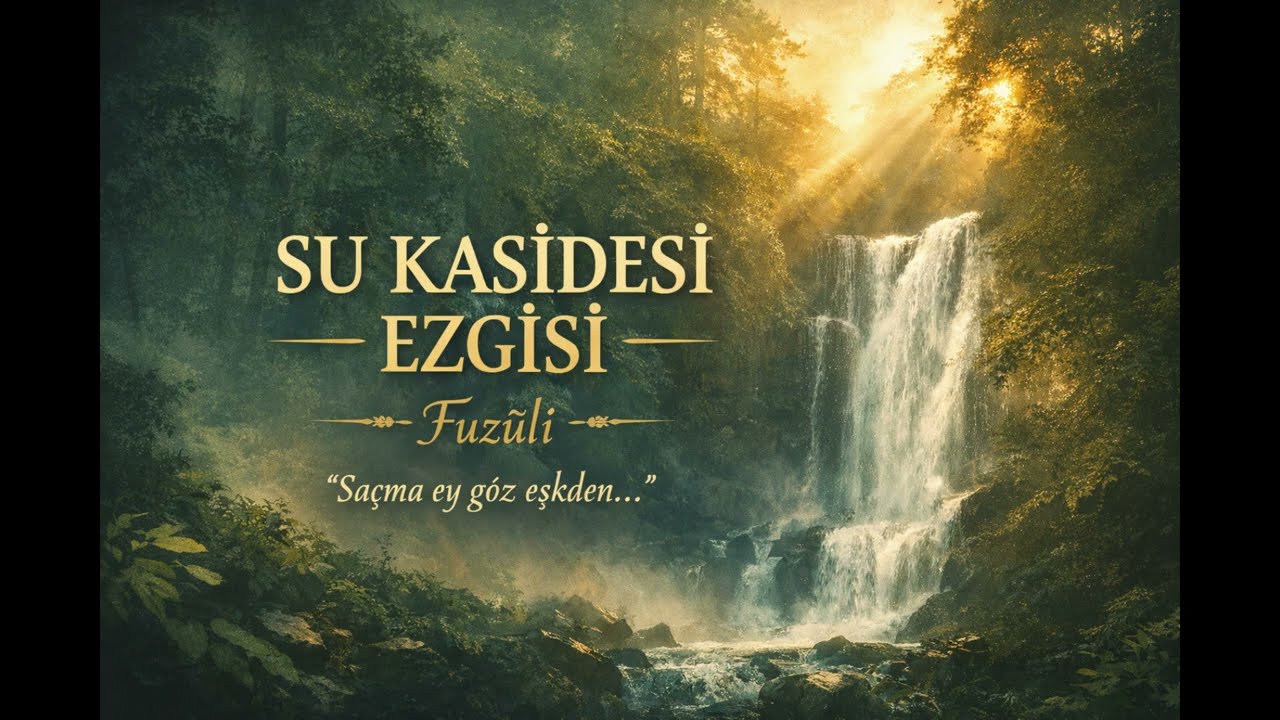 Su Kasidesi Ezgisi 🌊 | Fuzûlî’nin Derin Aşkı | Şelale Atmosferi