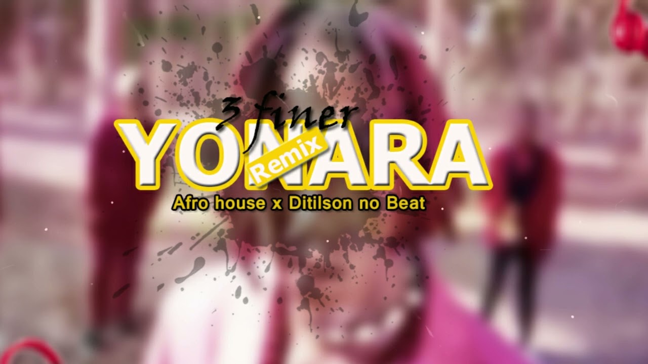 3 Finer-Yonara(Remix)_Dititlson no Beat Kuduro 2023