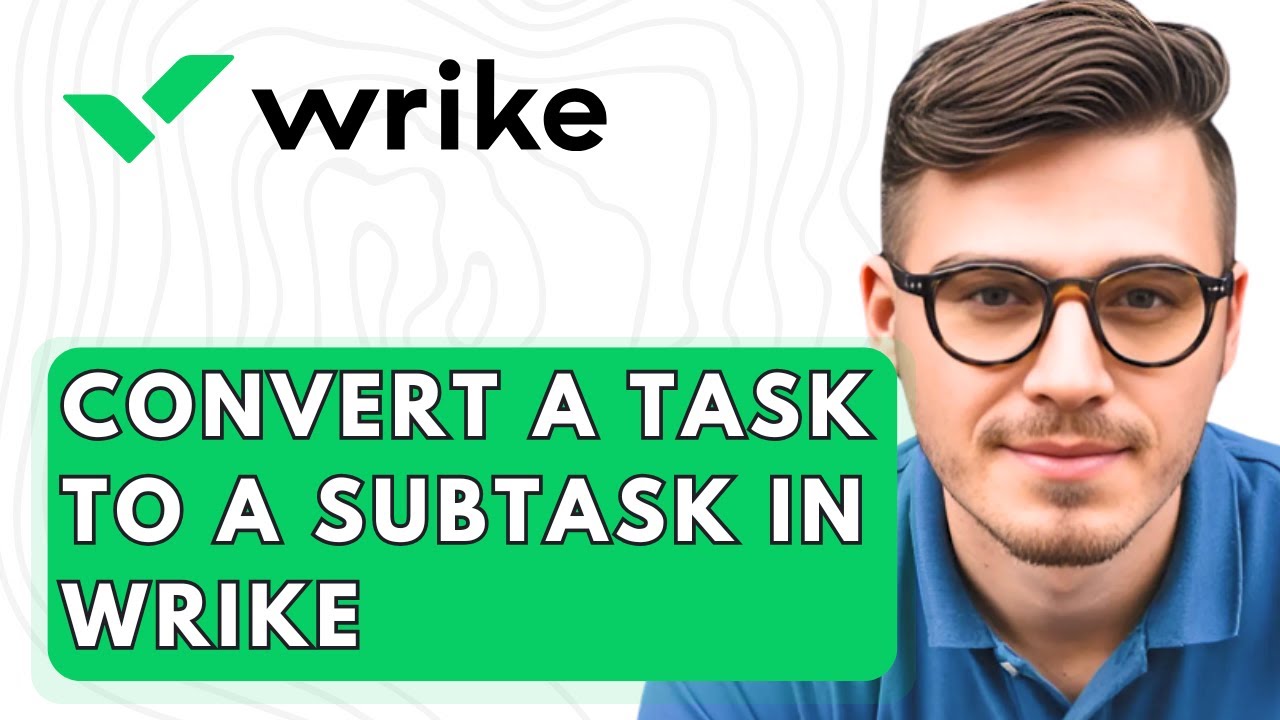How To Convert A Task To A Subtask In Wrike [2026 Guide]