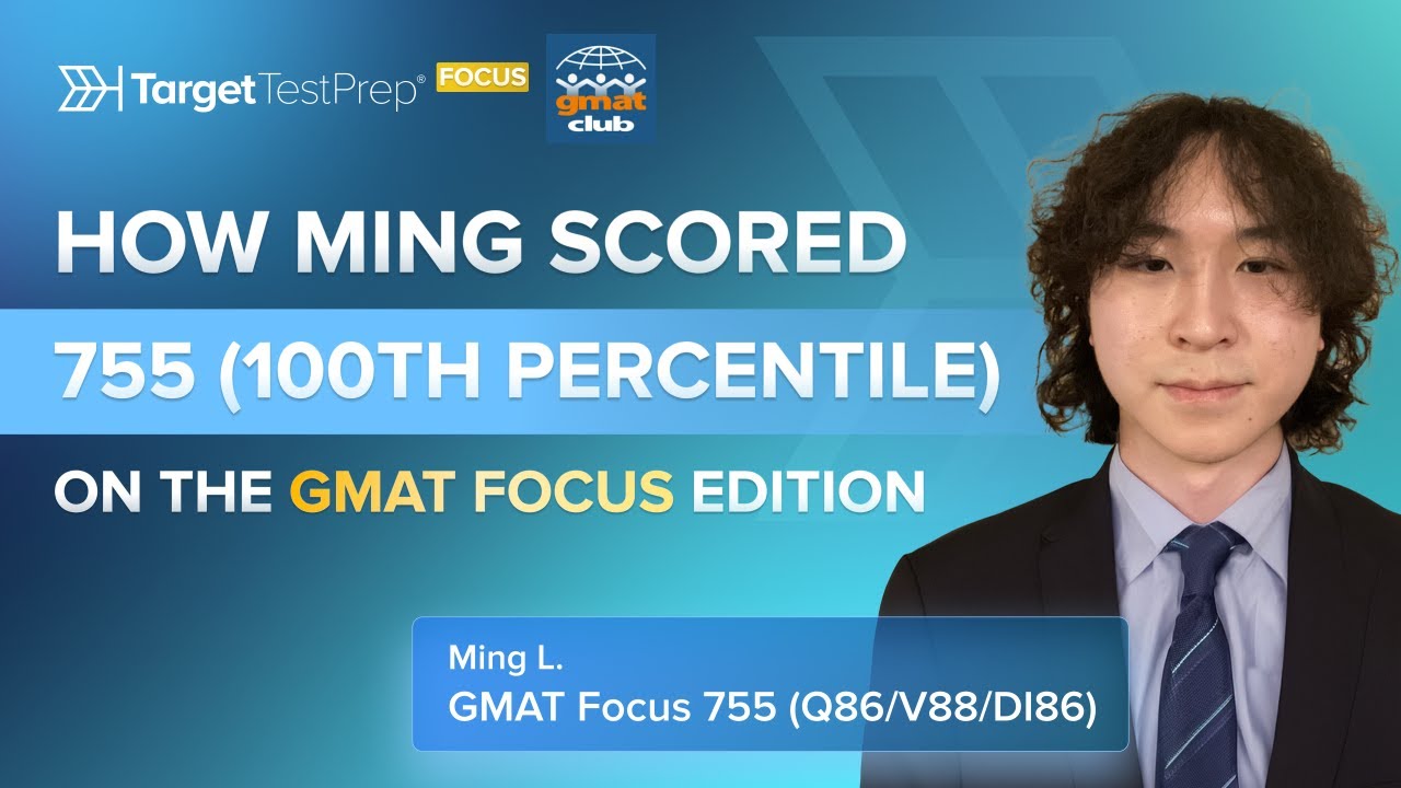 How Ming Scored 755 (100%) on the GMAT Focus Edition with @TargetTestPrep