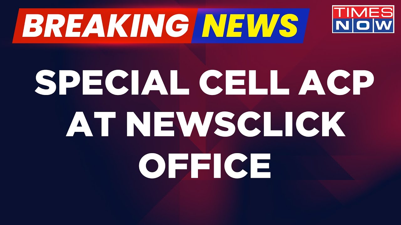 Breaking News | Special Cell ACP Reaches NewsClick Office For Search In Money Funding Case