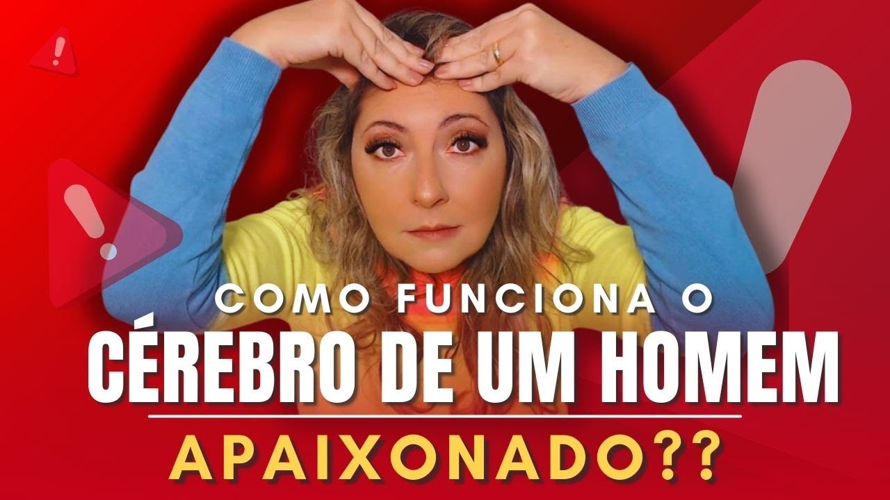 Como funciona o cérebro de um HOMEM APAIXONADO??