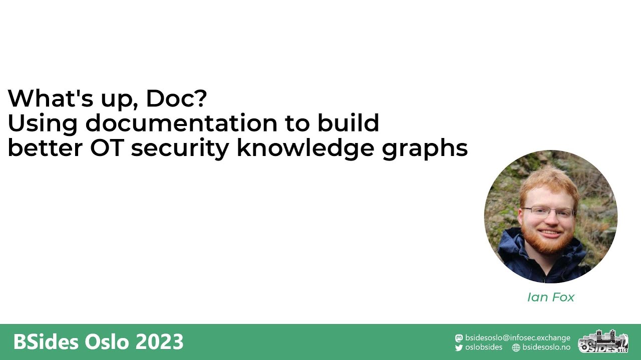 BSides Oslo 2023 – Ian Fox – Using documentation to build better OT security knowledge graphs