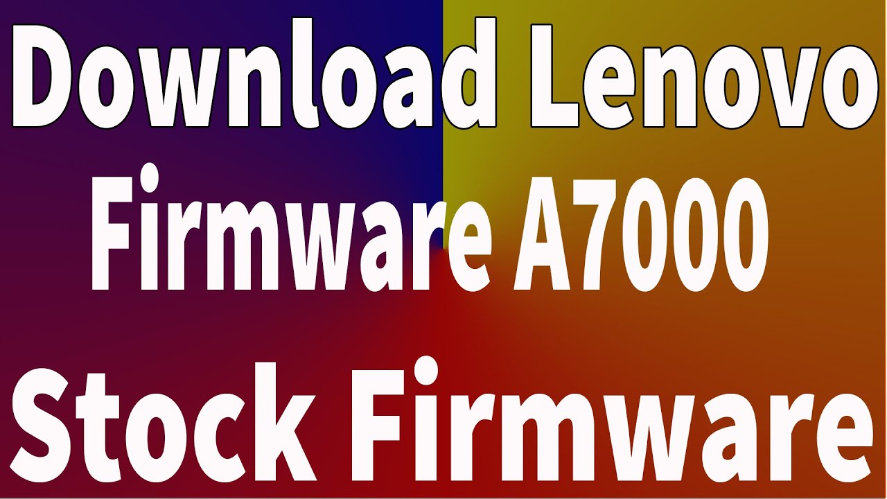 How To Download Lenovo A7000 Firmware ( Flash File )