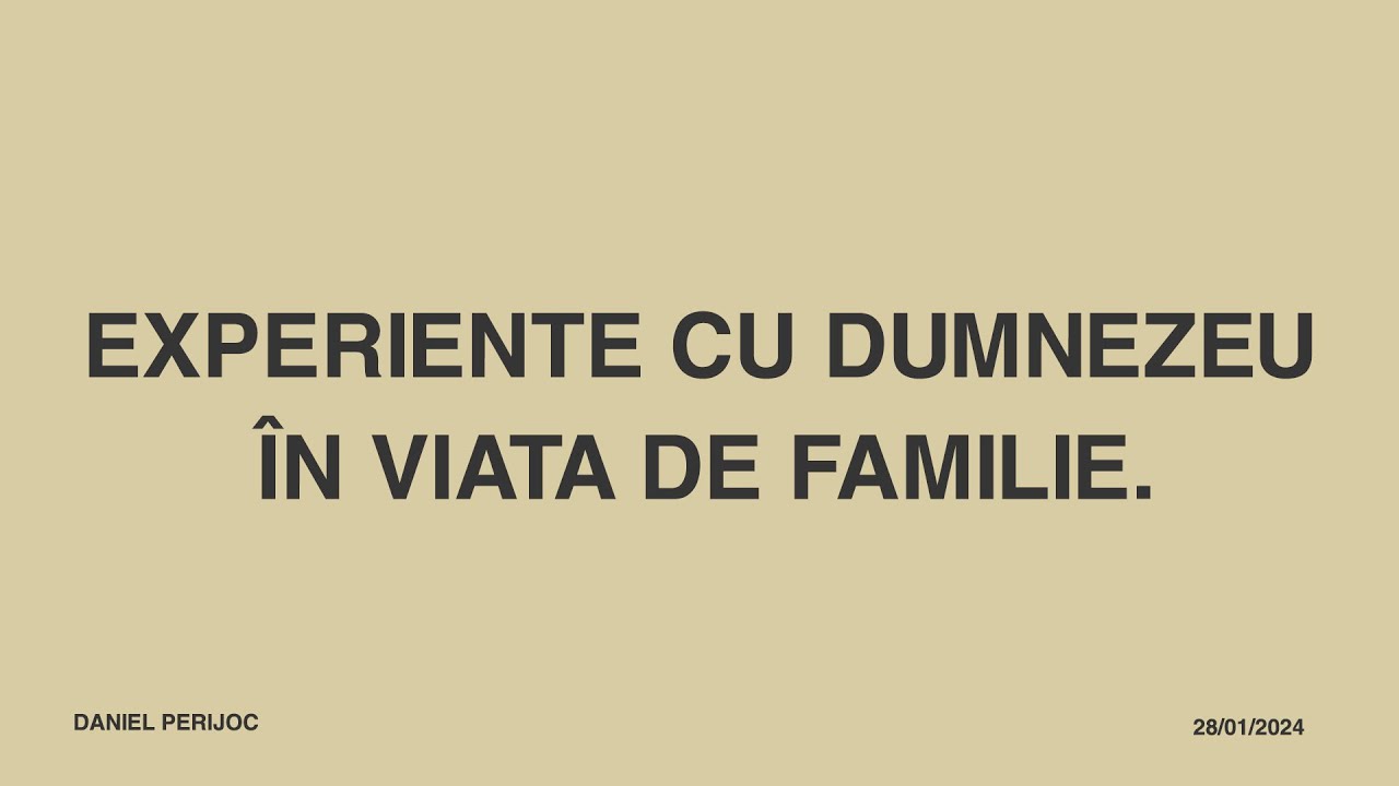 Pastor Daniel Perijoc  - Experiențe cu Dumnezeu în viața de familie.( Partea 2)