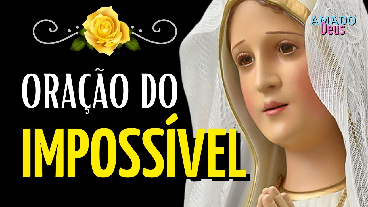 ORAÇÃO PARA CAUSAS IMPOSSÍVEIS, momento de oração, Amado Deus